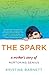 The Spark: A Mother's Story of Nurturing, Genius, and Autism