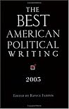 The Best American Political Writing 2005