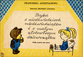 Bajka o niedźwiedziach, niedźwiedziątku i o małym złotowłosym dziewczątku: wg rosyjskiej bajki ludowej