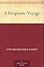 A Desperate Voyage
