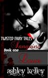 Twisted Fairy Tales (Book One) The Sanguine Lover Twisted Fairy Tales (Book One) The Sanguine Lover