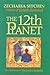 The 12th Planet by Zecharia Sitchin The 12th Planet by Zecharia Sitchin