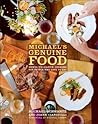 Michael's Genuine Food: Down-to-Earth Cooking for People Who Love to Eat: A Cookbook Michael's Genuine Food: Down-to-Earth Cooking for People Who Love to Eat: A Cookbook