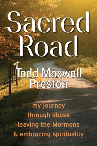 Sacred Road: my journey through abuse, leaving the Mormons & embracing spirituality (Kindle Edition)