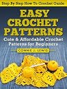 Easy Crochet Patterns - Cute & Affordable Crochet Patterns for Beginners (Step By Step How To Crochet Guide With Pictures) Easy Crochet Patterns - Cute & Affordable Crochet Patterns for Beginners (Step By Step How To Crochet Guide With Pictures)