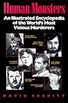 Human Monsters: An Illustrated Encyclopedia of the World's Most Vicious Murderers