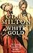 White Gold: The Extraordinary Story of Thomas Pellow and North Africa's One Million European Slaves