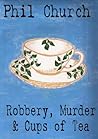 Robbery, Murder and Cups of Tea: A Novella