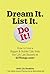 Dream It. List It. Do It!: How to Live a Bigger & Bolder Life, from the Life List Experts at 43Things.com