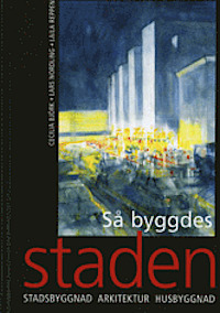 Så byggdes staden : Stadsbyggnad, arkitektur, husbyggnad.