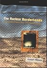 The Nuclear Borderlands: The Manhattan Project in Post-Cold War New Mexico