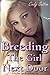 Breeding the Girl Next Door (A Very Rough Virgin Sex and Breeding Story)