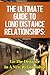 The Ultimate Guide to Long Distance Relationships: Go the Distance in a New Relationship (long distance, long distance relationships, relationship anxiety, ... workplace romance, multiple partner)