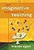 An Imaginative Approach To Teaching by Kieran Egan