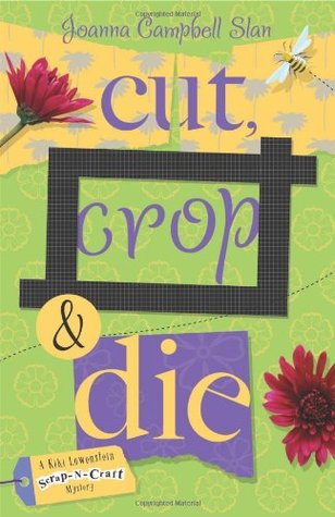 Cut, Crop & Die (Kiki Lowenstein Scrap-n-Craft Mystery, #2)