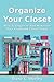 Organize Your Closet – How To Organize Your Cluttered Closet ... by Diane L. Worthy