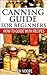 Canning Guide For Beginners...