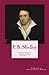 P. B. Shelley: Complete Works of Poetry & Prose, Vol 1-3 (Annotated) (P. B. Shelley: Complete Works of Poetry & Prose, Vol 1-4)