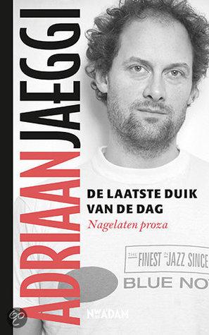 De laatste duik van de dag (Nagelaten proza)