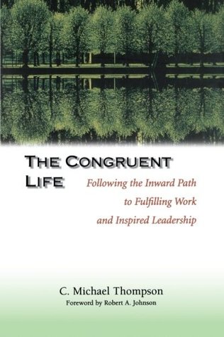 The Congruent Life: Following the Inward Path to Fulfilling Work and Inspired Leadership (Paperback)