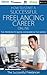 How to start a sucessful freelance career online: (Odesk, Freelancer, Elance, Fiverr, People per hour) The Freedom to Work Anywhere in the World