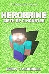 Herobrine Birth Of A Monster - A Minecraft Novel