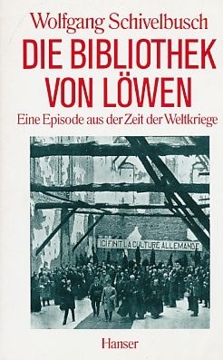 Die Bibliothek von Löwen. Eine Episode aus der Zeit der Weltkriege.