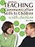 Teaching Communication Skills to Children with Autism