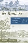 Running Mad for Kentucky: Frontier Travel Accounts