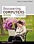 Discovering Computers, Complete: Your Interactive Guide to the Digital World