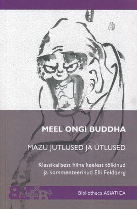 Meel ongi Buddha : Mazu jutlused ja ütlused