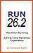 Run 26.2 - Marathon Running: A First Time Marathon Experience