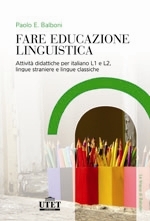 Fare educazione linguistica: Attività didattiche per italiano L1 e L2, lingue straniere e lingue classiche