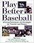 Play Better Baseball  by Bob Cluck