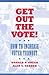 Get Out the Vote!: How to I...