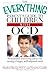 The Everything Parent's Guide to Children with OCD: Professional, reassuring advice for raising a happy, well-adjusted child (Everything® Series)