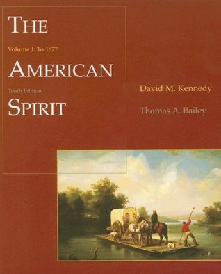 The American Spirit: United States History as Seen by Contemporaries, Volume I: To 1877 (Paperback)