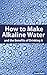 How to Make Alkaline Water by Boojkdl ajdp