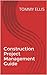 Construction Project Management: Master The Construction Industry! (Contracts, Estimating, Project Management, Home Renovations) (Construciton, Contracts, ... Project Management, Home Renovations)