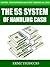 The 5S System Of Handling Cash: How to Control Your Expenses and Start Creating Millions