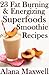 23 Fat Burning & Energizing Superfoods Smoothie Recipes