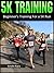 5k Training (Beginners Training for a 5K Run Book 1)