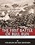 The Greatest Civil War Battles: The First Battle of Bull Run (First Manassas)
