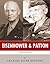 Dwight Eisenhower and George Patton: The Lives and Friendship of the Men Who Liberated Europe