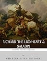 Fighting the Third Crusade: The Lives and Legacies of Richard the Lionheart and Saladin Fighting the Third Crusade: The Lives and Legacies of Richard the Lionheart and Saladin