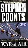 War in the Air: True Accounts of the 20th Century's Most Dramatic Air Battles-By the Men Who Fought Them