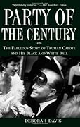 Party of the Century: The Fabulous Story of Truman Capote and His Black and White Ball