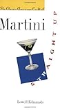 Martini, Straight Up: The Classic American Cocktail Martini, Straight Up: The Classic American Cocktail