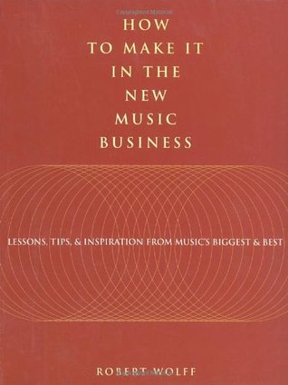 How to Make It in the New Music Business: Lessons, Tips and Inspiration from Music's Biggest and Best (Paperback)