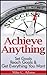 Achieve Anything : Set Goal...